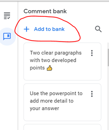 If you find yourself repeating the same feedback over & over you can use the comment bank. Add comments that you what to be able to reuse.These comments stay the same no matter which student/class you are using them with.