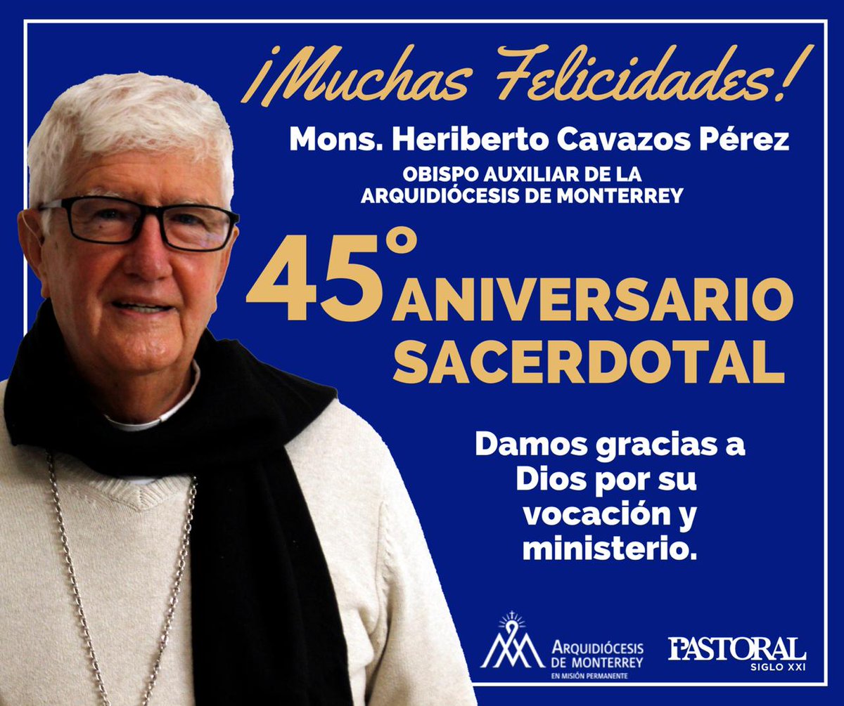 PastoralSiglo21's tweet photo. ¡FELIZ 45 ANIVERSARIO SACERDOTAL!

Agradecemos a Dios nos permita celebrar el 25 aniversario sacerdotal de Mons. Heriberto Cavazos Pérez , Obispo Auxiliar de la @arquimty

Le enviamos un cálido abrazo en oración y encomendamos su vocación a la Virgen María.

#SacerdoteParaSiempre https://t.co/3RpAtUTmEk