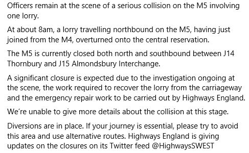 Update on the #M5 collision below - which has closed the north and southbound carriageways between J14 Thornbury and J15 Almondsbury Interchange.

<a href="/HighwaysSWEST/">National Highways: South-West</a> will be giving live-time updates on the closures in place.
