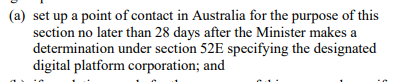 When the Treasurer determines that a new digital platform service must submit to the code, that company has only 28 days to set up a point of contact in Australia which is just ridiculous.