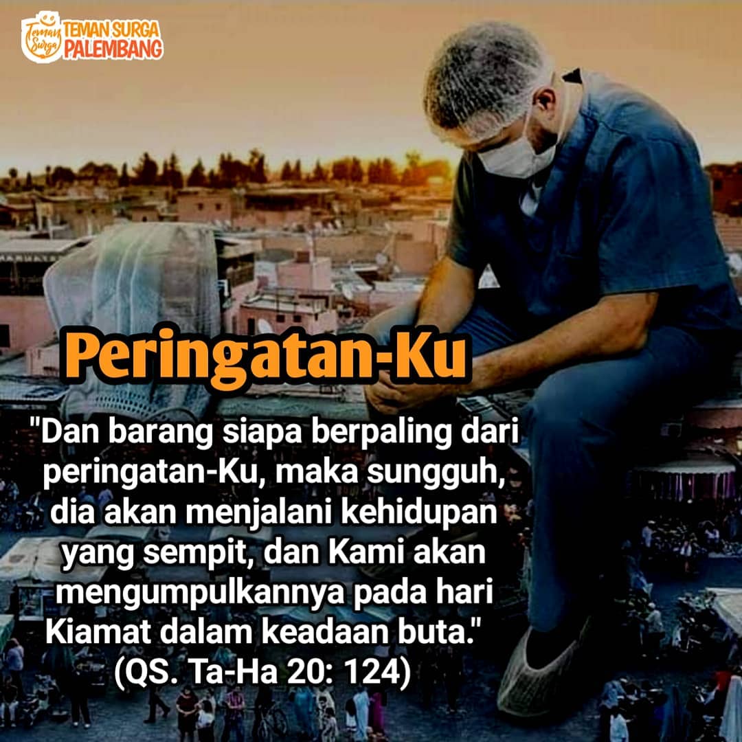 IdinAbidin3's tweet photo. "Dan barang siapa berpaling dari peringatan-Ku, maka sungguh, dia akan menjalani kehidupan yang sempit, dan Kami akan mengumpulkannya pada hari Kiamat dalam keadaan buta."⠀
(QS. Ta-Ha 20: 124)⠀

Follow @temansurgapalembang 

#taatsyariat #taattanpatapi #islamkaffah https://t.co/GJQ04sQsLJ