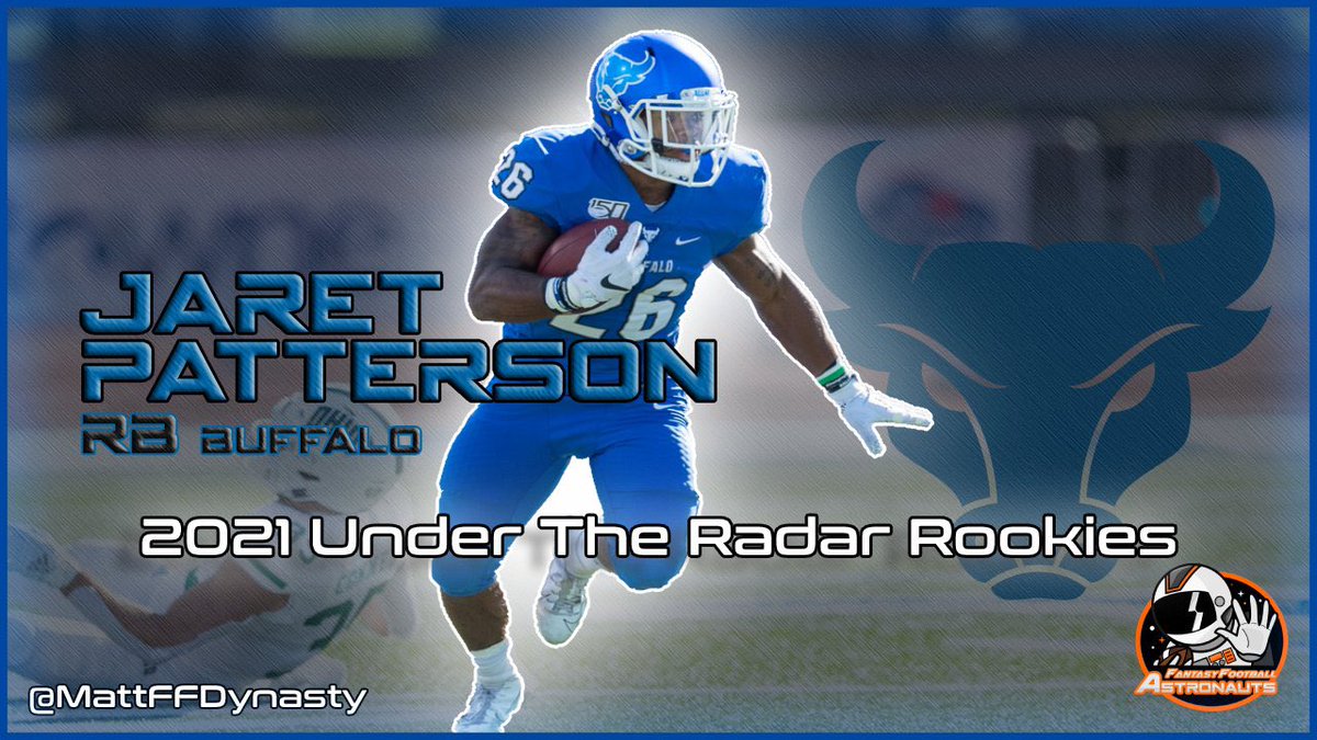 • 2021 Under The Radar Rookies •JARET PATTERSON - RB (Buffalo)Height: 5’9”Weight: 195lbsAge: 21Career stats (Rush/Rec)2018: 13 - 183/1013/14 - 7/62/02019: 13 - 312/1799/19 - 13/209/12020: 6 - 141/1072/19 - 0/0/0Total:32 games - 636/3884/52 - 20/271/1(1/7)