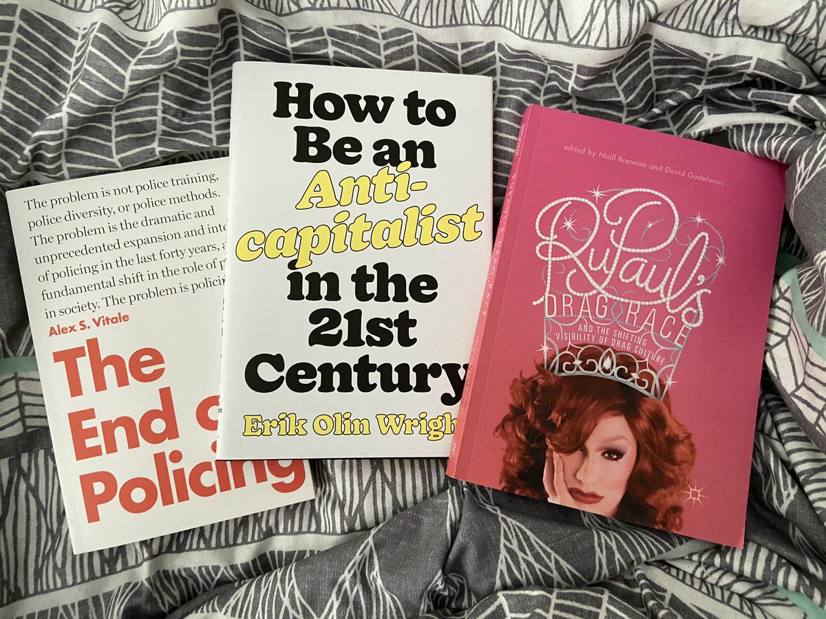 You know your best friends are keepers when they gift you this spread of books: The End of Policing (<a href="/avitale/">Alex Vitale</a>), How to Be an Anti-Capitalist in the 21st Century (Erik Olin Wright), and RuPaul’s Drag Race and the Shifting Visibility of Drag Culture (Niall Brennan and <a href="/gudelunas/">David Gudelunas</a>).