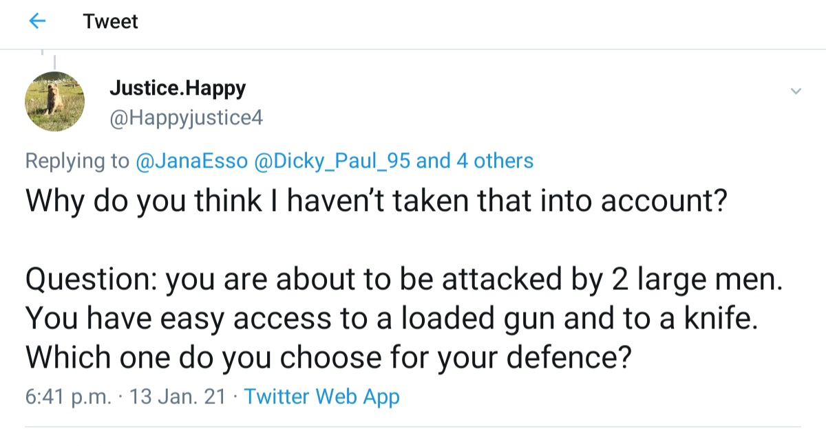  @Happyjustice4 asked me this question a few days ago. Based on her argument I can only assume it was to lead me into saying the conditioned response of, pick up the gun of course. To which she will say, aha, guns hurt ppl. Is the conditioned response right though?