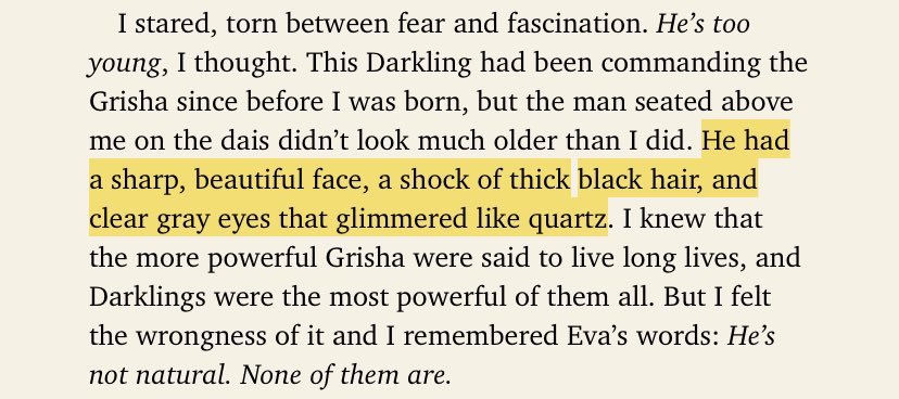The Darkling is the leader of the King’s Second Army, the Grisha. He has the ability to summon shadows & use the Cut; basically slash people in half. He looks young but is ancient and very powerful. He’s also the only one permitted to wear a black kefta (he’s an aesthetic hoe)