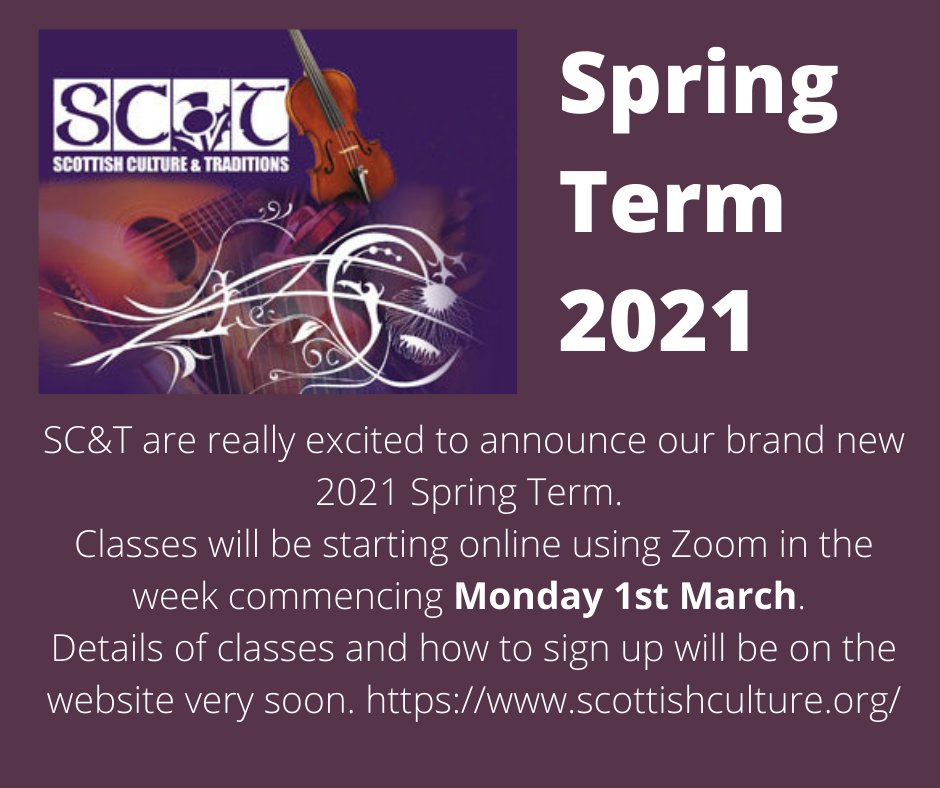 SC&amp;T are really excited to announce our brand new 2021 Spring Term. Classes will be starting online using Zoom in the week commencing Monday 1st March. Details of which classes are available and how to sign up will be on the website very soon. scottishculture.org