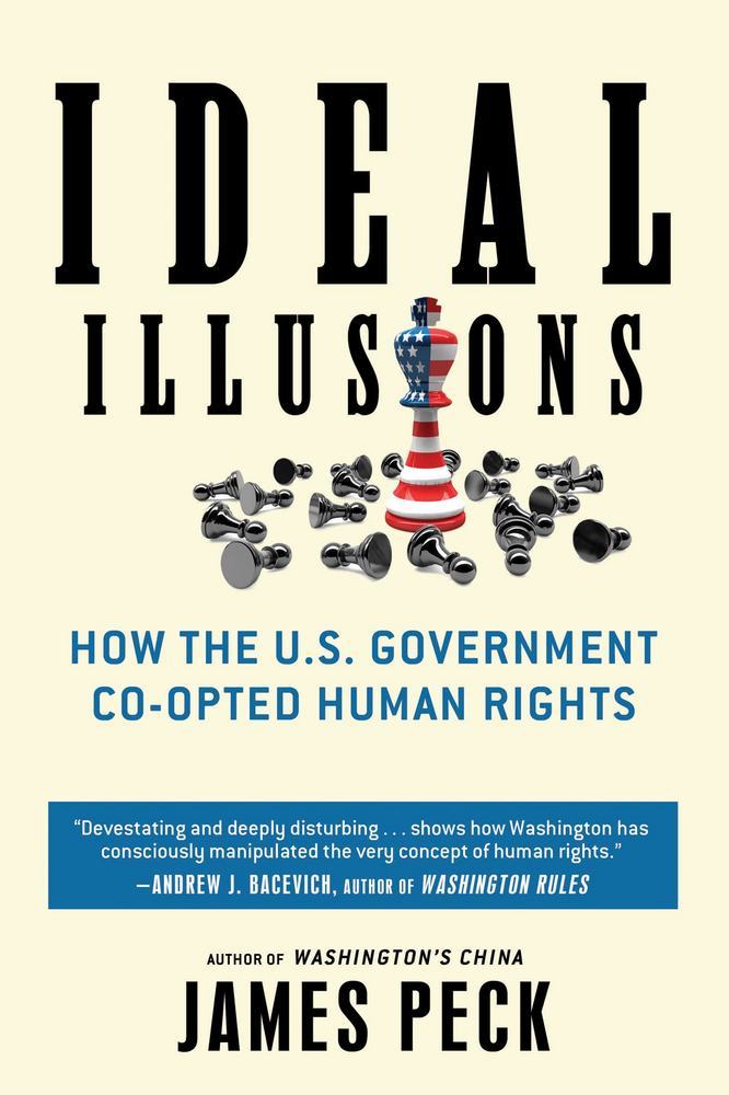 James Peck in his book, “Ideal Illusions: How the U.S. Government Co-opted Human Rights” argues that US Foreign Policy and human rights industry is interconnected and is being used as an ideological weapon.[2]