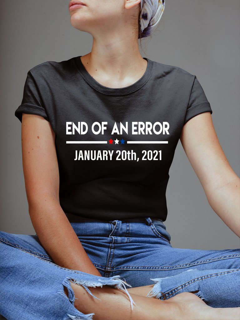 End Of An Error January 20th, 2021 Anti-Trump T-Shirt
BUY HERE👉amzn.to/39IDkxZ
 #CapitolRiots #25thAmmendment  #RemoveTrumpNow #impeachmentDay
