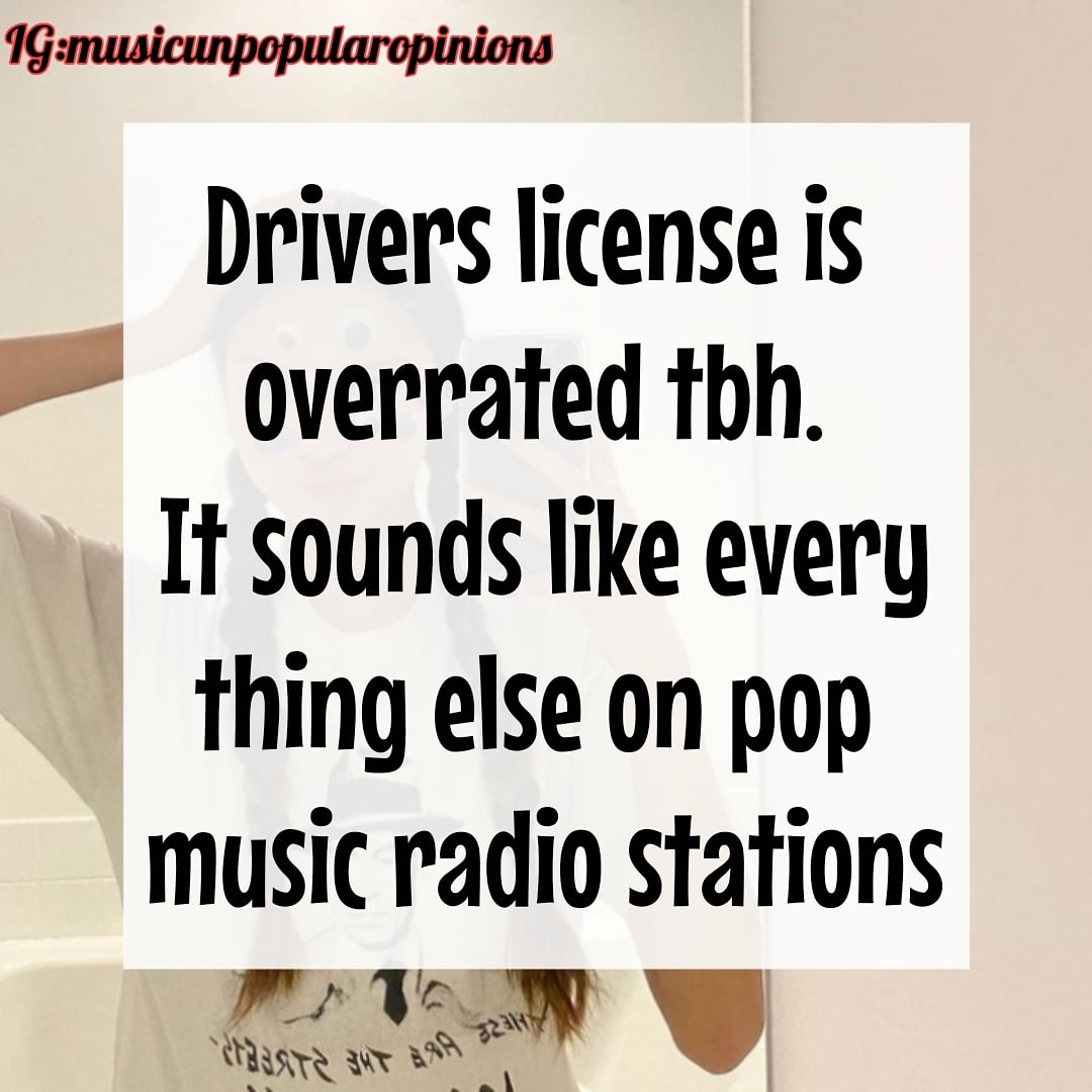 museunpop's tweet photo. Agree or disagree? 
"Drivers license is overrated..."
#driverslicense #unpopularopinion #OliviaRodrigo #TikTok #Spotify https://t.co/cZp4lS0H90