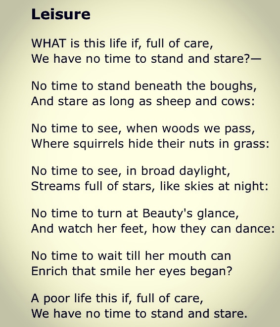 Dr. Malie Coyne 🌎2️⃣ Twitter: "Beautiful poem shared with me about nurturing stillness: Leisure, W H 'What this life if, full of care, We have no time to stand