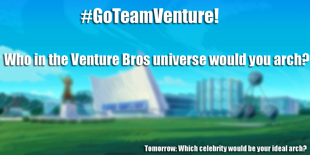 Thanks <a href="/VentureMonth/">Venture Month</a> again for an awesome event, so cool to interact with all you! I want to keep that spirit alive but have neither the insight, foresight or graphics skills. 
Hijacking #GoTeamVenture for daily prompts! I hope everyone to participates, and also posts their own!