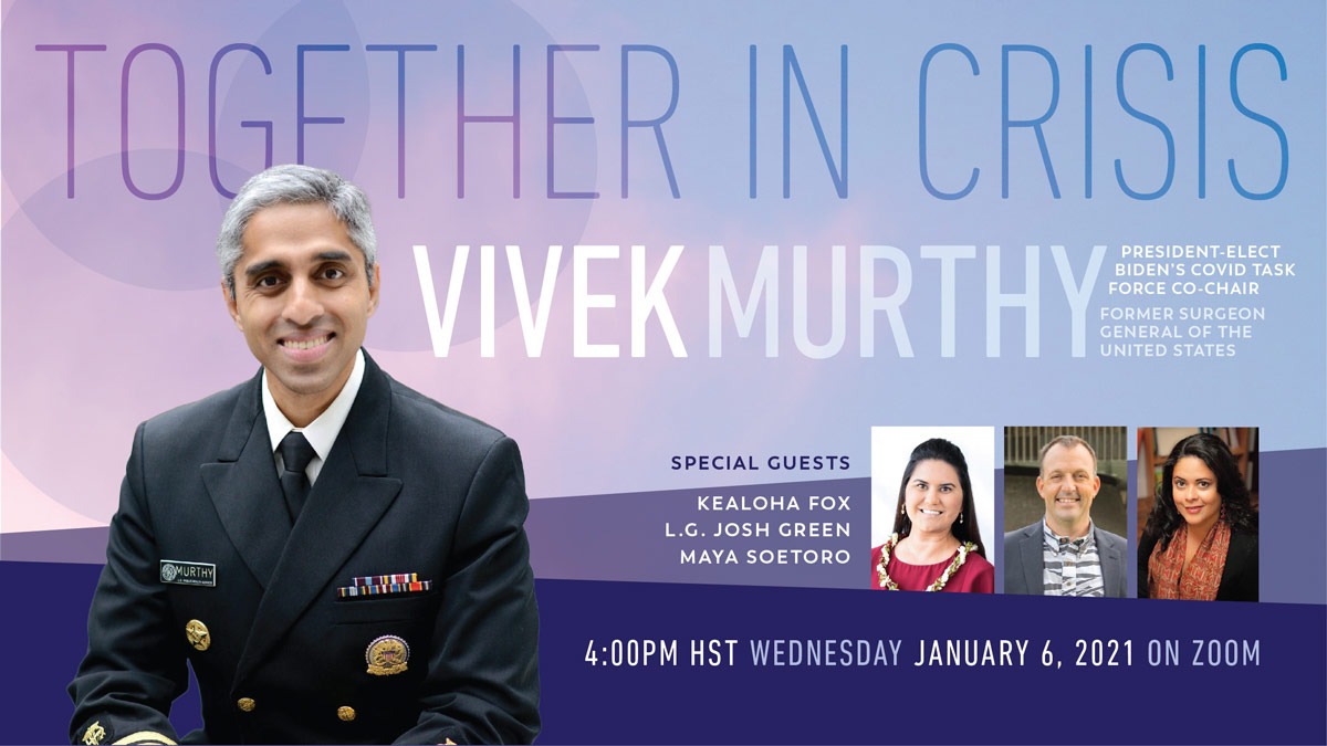 Join us for a live Zoom event, “Together in Crisis,” Wed, Jan 6 @ 4pm HST w/ Vivek Murthy (former Surgeon General & President Elect Biden’s COVID Task Force Co-chair), and special guests Lt. Gov Josh Green, Dr. Kealoha Fox, & Maya Soetoro. Register at manoa.hawaii.edu/speakers/vivek…