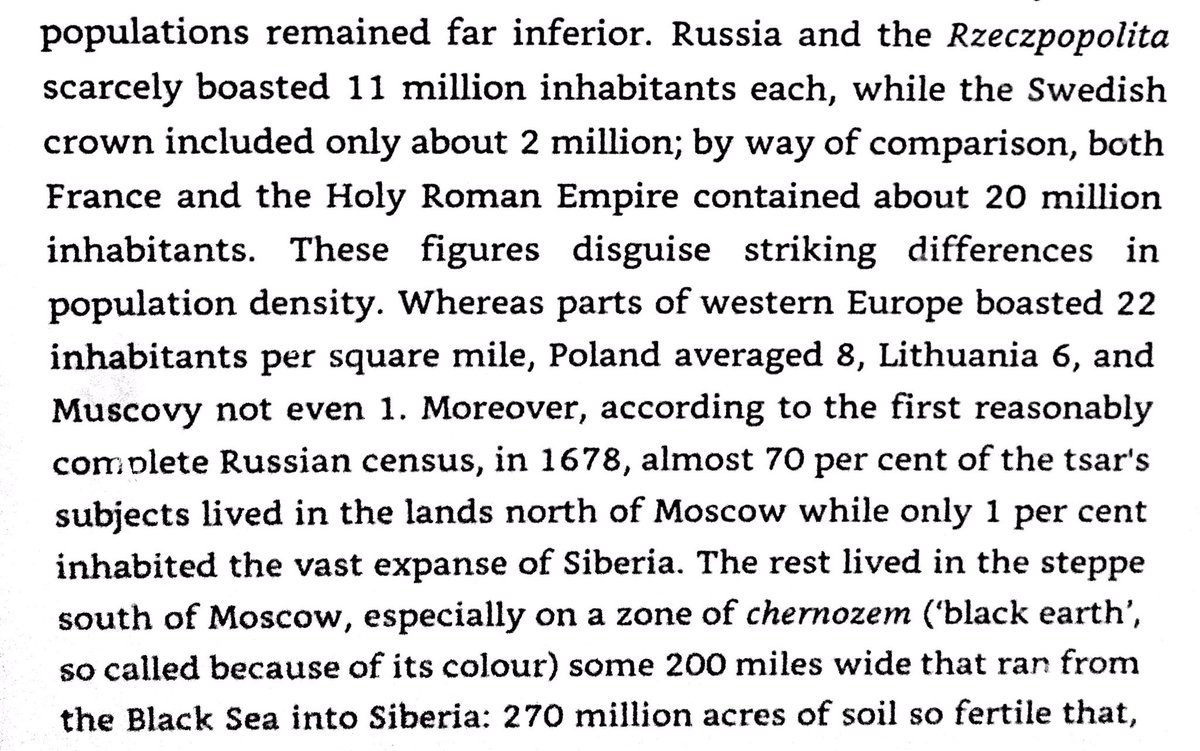 17th century Poland-Lithuania & Russia each had 11 million inhabitants, Sweden had at most 2 million. More than 70% of Russians lived north of the forest line, & only 1% in Siberia. The steppe was underpopulated & control was contested by the nomadic steppe hordes.