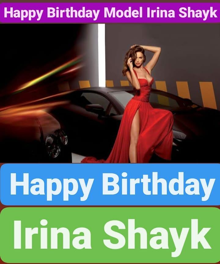 Happy Birthday 
Irina Shayk      