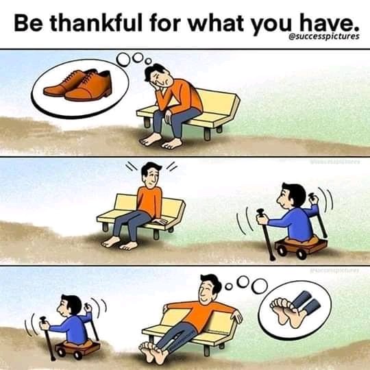 Be thankful for what you have