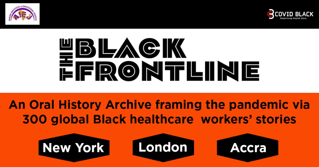 THE BLACK FRONTLINE @TheBlkFrontline
by @TheAIEJ1 @COVIDBLK
an Oral History Project. 300 Black healthcare workers.
100 from each city: Accra, London, New York.
Their stories. A path to Structural Change.
Walk in Their World. Help Change Ours. 
#TheBlackFrontline #EmotionalJustice