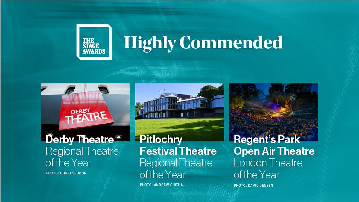 For the first time, judges have decided to honour three organisations with a highly commended award. 
Congratulations to Derby Theatre and Pitlochry Festival Theatre for Regional Theatre of the Year and to Regent’s Park Open Air Theatre for London Theatre of the Year.