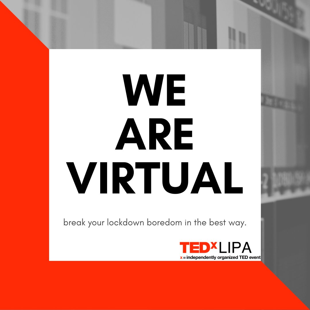 We are virtual! Although we can’t open the real doors to you this year, you can break your lockdown 3.0 boredom by coming to TEDxLIPA online, with speakers, videos and hosts to keep you entertained. 

For more info, head to our website: tedxlipa.com