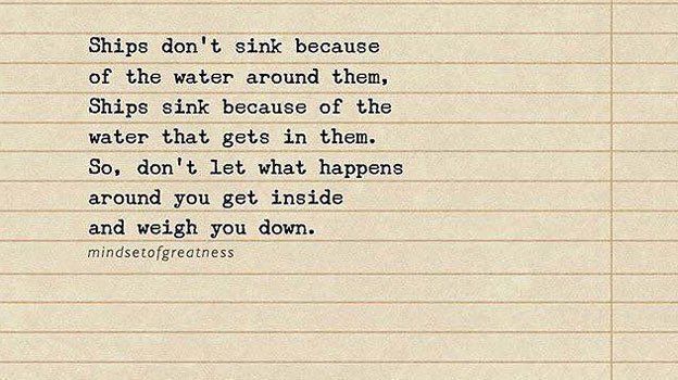 fearlessmotivat's tweet image. Ships don't sink because of the water around them, they sink because of the water that gets inside them...