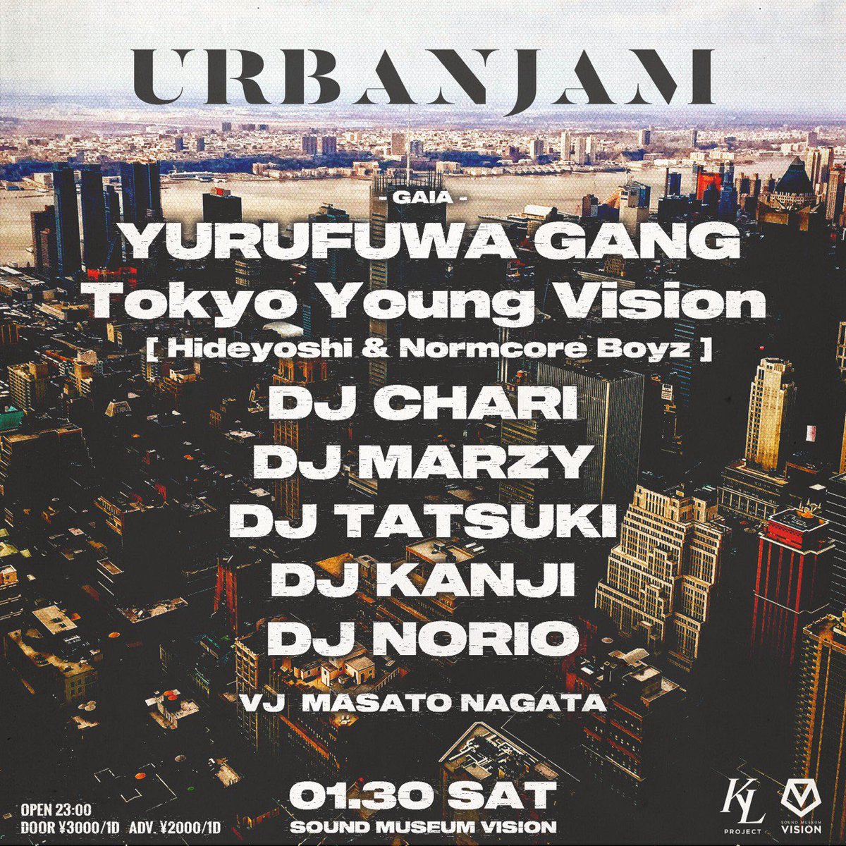 1/30(土) “URBAN JAM”
<a href="/VISIONTOKYO/">SOUND MUSEUM VISION</a> | OPEN 23:00

YURUFUWA GANG／Tokyo Young Vision／DJ CHARI／DJ MARZY／DJ TATSUKI／DJ KANJI／DJ NORIO
and more