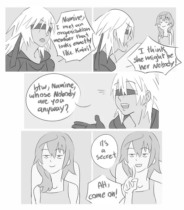 i just think it's funny that riku made the connection between xion and kairi but had to ask diz whose nobody namine was in kh2 