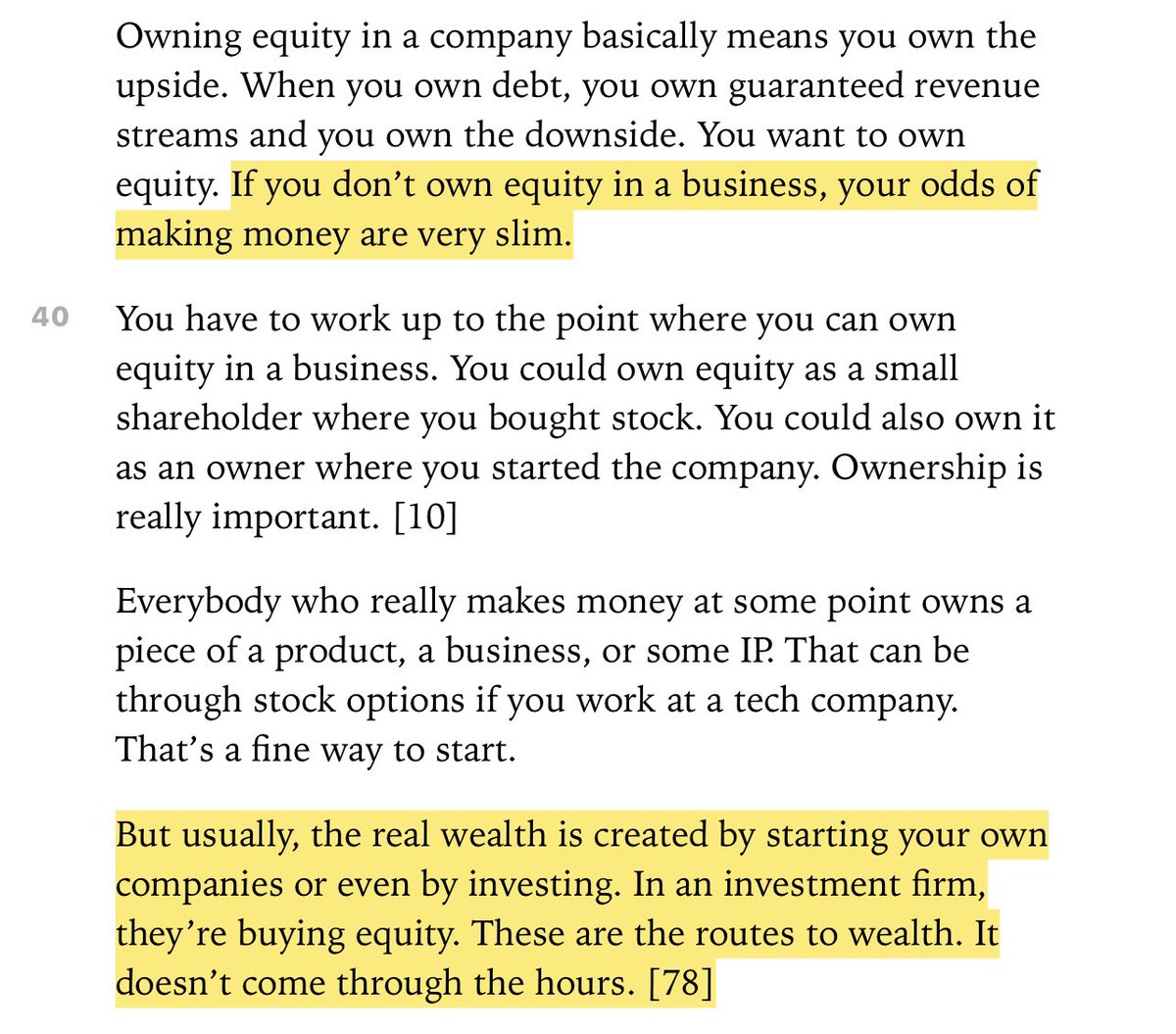 “If you don’t own equity in a business, your odds of making money are very slim... the real wealth is created by starting your own companies or even by investing. In an investment firm, they’re buying equity. These are the routes to wealth. It doesn’t come through the hours.”