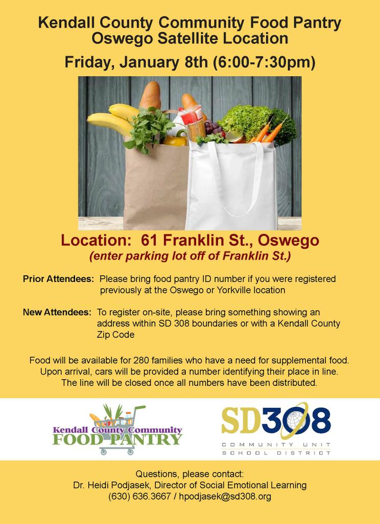 The KCCFP, Oswego Satellite Location (61 Franklin Street) will be open to those who have a need for supplemental food who live in the SD 308 boundaries or have a Kendall County Zip Code this Friday, January 8th (6:00pm-7:30pm).