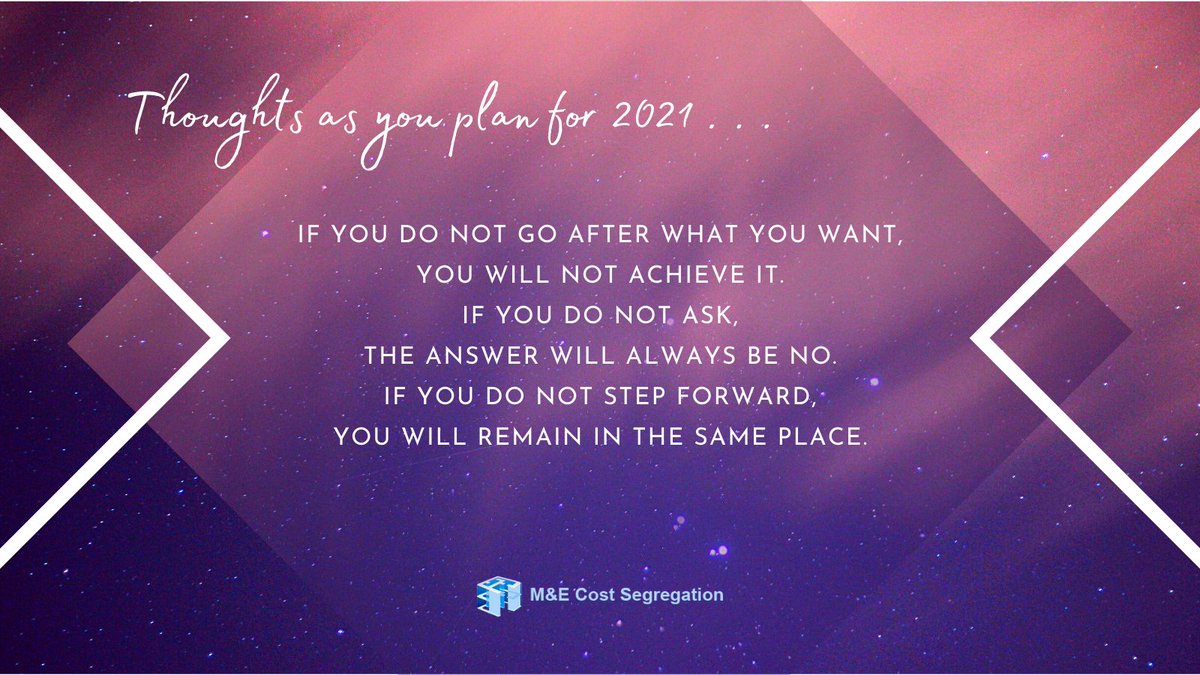 CostSeg's tweet image. Thoughts as you plan for 2021 . . . If you do not go after what you want,  you will not achieve it. If you do not ask, the answer will always be no. If you do not step forward, you will remain in the same place. #inspiration #2021