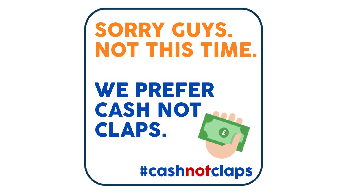 #clapforheroes #clapforcarers no thanks. #CashNotClaps