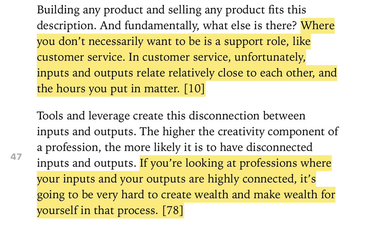 “Where you don’t necessarily want to be is a support role, like customer service. In customer service, unfortunately, inputs and outputs relate relatively close to each other, and the hours you put in matter.”