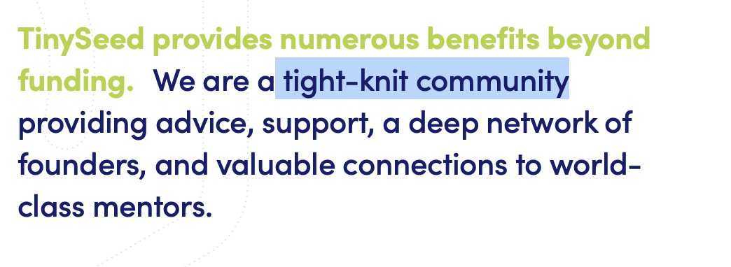 4.  The communityThis was also a point I was curious about. There are so many awesome bootstrapping communities out there, I wondered how TinySeed would be different.Well, it is, and I think it comes down to 2 thing: closed community and incentive