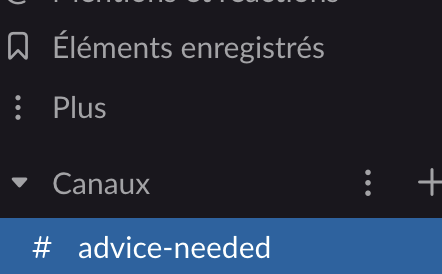 The "advice-needed" channel is where the magic happens. It is really invaluable to have one place, where you can ask any kind of question, and to know that you'll get the answer from an expert right away.And very often, you'll get an investor or a mentor helping you directly.