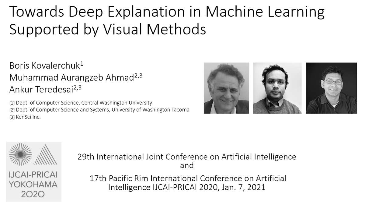 Muhammad Aurangzeb Ahmad (@vonaurum) on Twitter photo I am giving a tutorial on Explainable AI "Towards Deep Explanation in Machine Learning Supported by Visual Methods" with Boris Kovalerchuk and <a href="/ankurt/">Ankur Teredesai</a> #IJCAI at today at 4 pm PST Jan 6 (9 am Tokyo Time Jan 7) #IJCAI #XAI I am giving a tutorial on Explainable AI "Towards Deep Explanation in Machine Learning Supported by Visual Methods" with Boris Kovalerchuk and <a href="/ankurt/">Ankur Teredesai</a> #IJCAI at today at 4 pm PST Jan 6 (9 am Tokyo Time Jan 7) #IJCAI #XAI