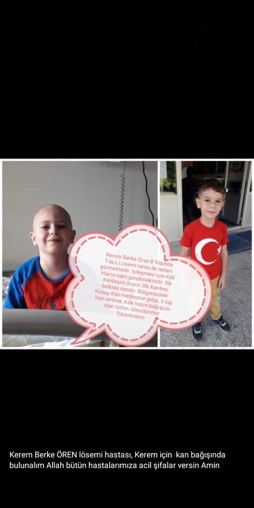 Erzurum Üniversite araştırma hastanesinde yatmakta olan 8 yaşındaki lösemi hastası Kerem berke Ören için kök hücre nakli gerekmektedir 

📞0535 850 12 32 Mustafa Ören

Lütfen daha çok kişiye ulaşmak için bu tweeti RT Yaparak paylaşırmısınız