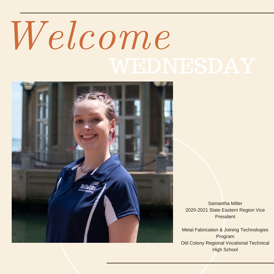 For this week’s installment of our Welcome Wednesday series, SkillsUSA Massachusetts is pleased to introduce your 2020-2021 Eastern Region Vice President, Samantha Miller! #WelcomeWednesday