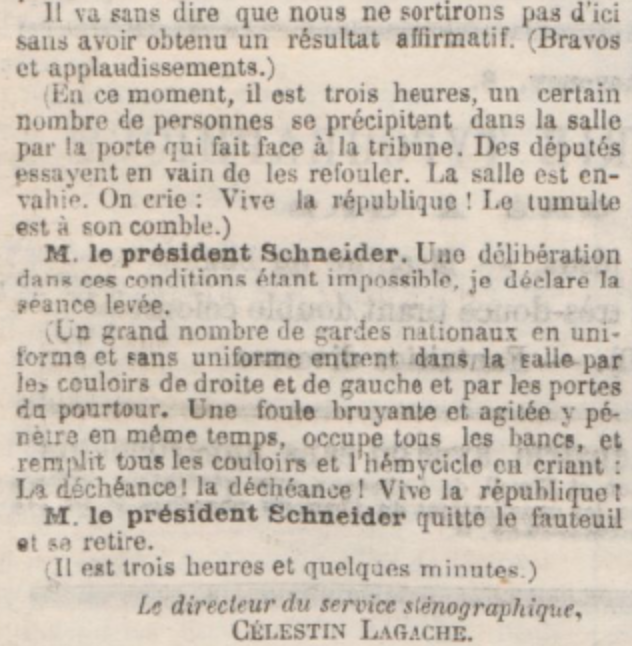 "En ce moment, il est trois heures, un certain nombre de personnes se précipitent dans la salle par la porte qui fait face à la tribune. Des députés essayent en vain de les refouler. La salle est envahie. On crie : Vive la république ! Le tumulte est à son comble."