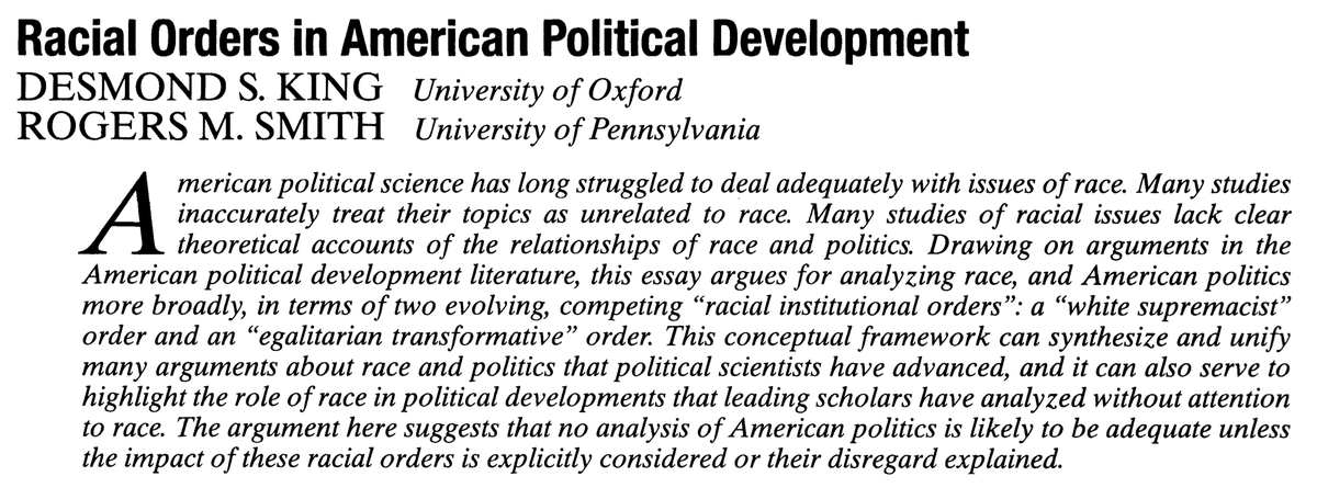 This framework comes from an influential paper, “Racial Orders in American Political Development,” in which scholars Desmond King & Rogers Smith identify two governing coalitions, a ”white supremacist” order and a ”transformative egalitarian” order. 2/  https://www.jstor.org/stable/pdf/30038920.pdf