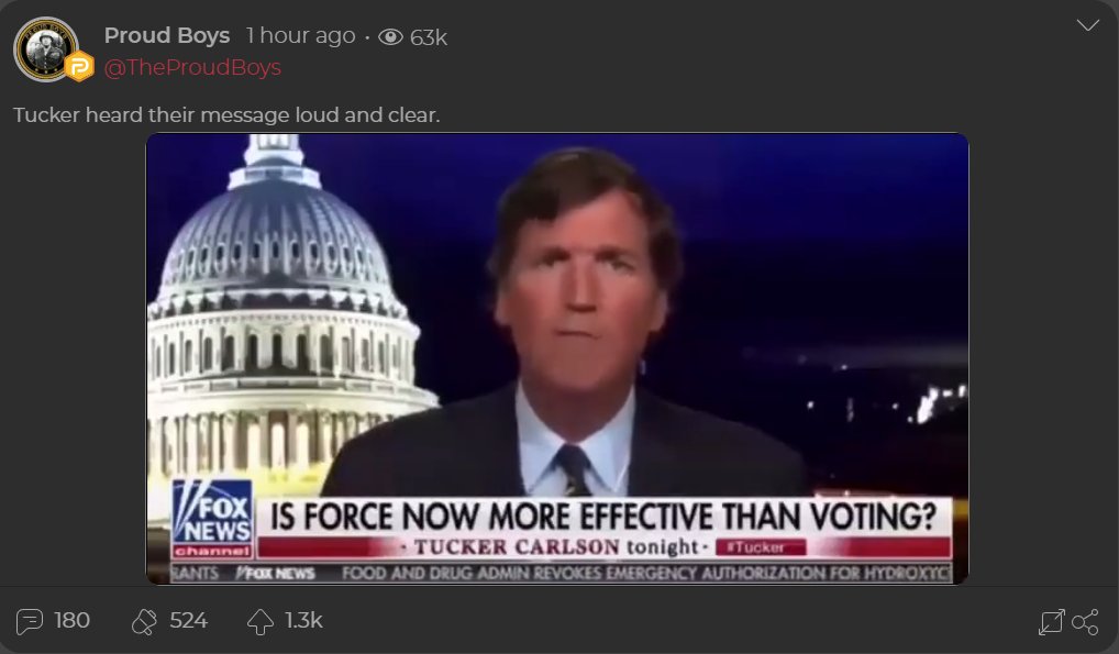 Meanwhile the Proud Boys are celebrating on Parler.Posted is a clip of Tucker Carlson in a skull mask saying "Force is more effective than voting, elections change nothing, rioting makes you rich and powerful. Politicians will knee down before you. It works, violence works."