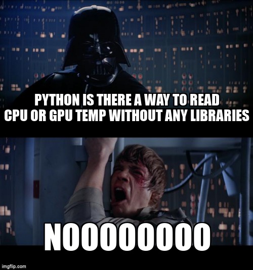overflow_meme's tweet image. Python Is there a way to read cpu or gpu temp without any libraries stackoverflow.com/questions/6560… #pythondotnet #openhardwaremonitor #python #gpiozero