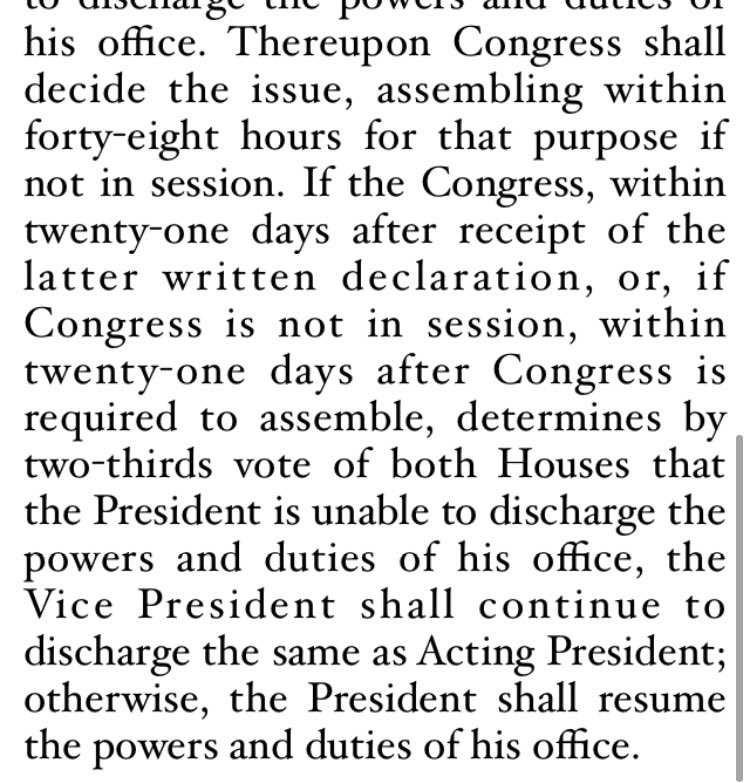 in that case (which, again, I assume in this instance has already happened or will happen very shortly), Congress decides. It takes 2/3 vote to withhold executive powers and duties from the President. But. But. They get 21 days.