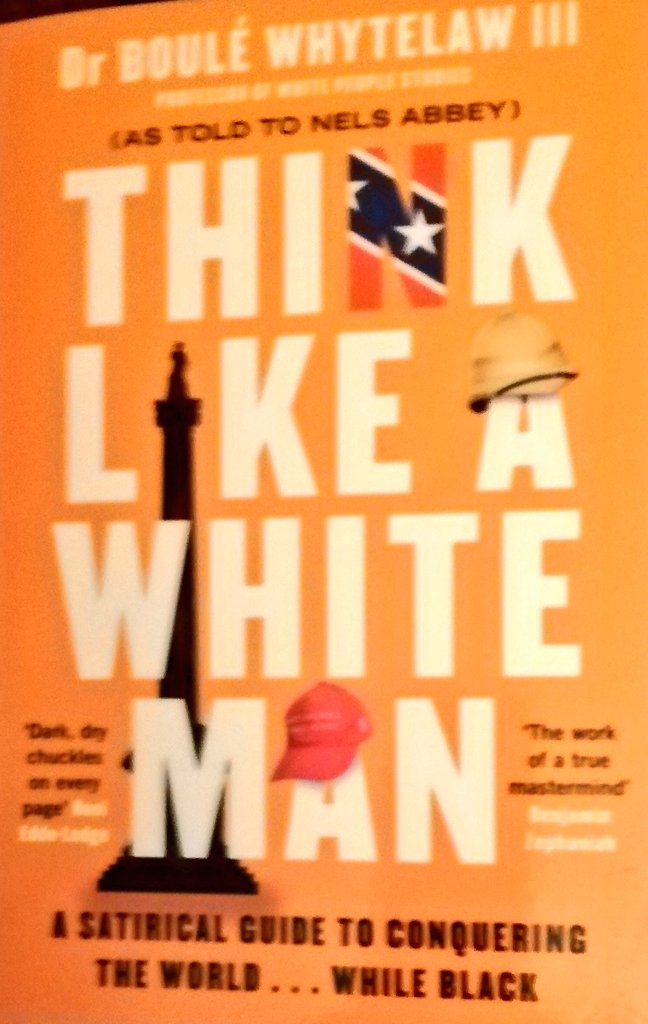 FHS_Lib's tweet photo. Recommending #ThinkLikeAWhiteMan @nelsabbey, so full of razor-sharp one-liners it's impossible to choose one to post; a darkly comic, insightful, on point & sadly too true analysis of 'race', class, gender, mainly 'race' & of course what it all comes back to: power #ReadToSucceed https://t.co/XO3INBKJFx
