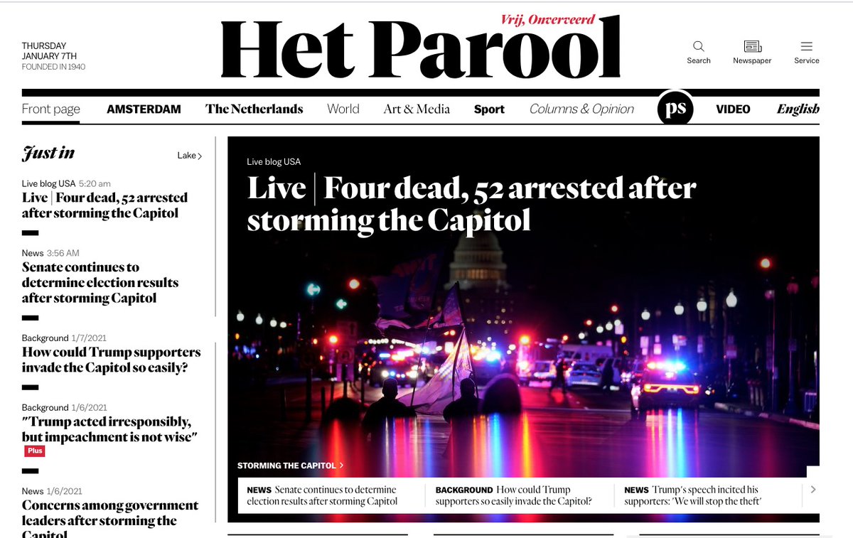 here’s Het Parool, an Amsterdam daily:“Four dead, 52 arrested after storming the Capitol” and “How could Trump supporters invade the Capitol so easily?” https://www.parool.nl/&nbsp;