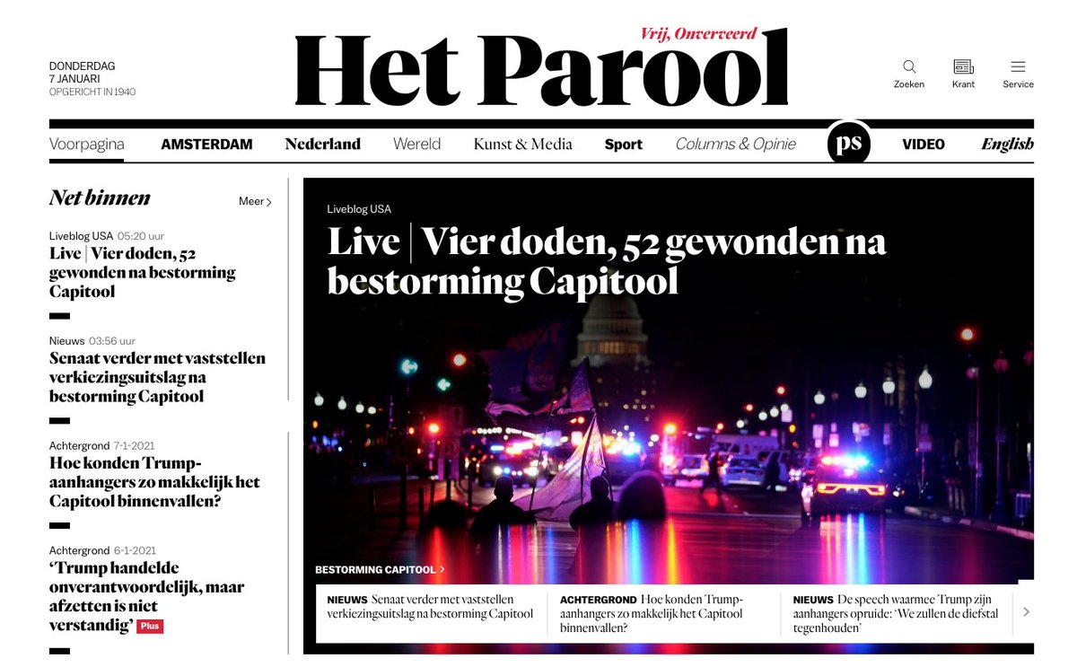here’s Het Parool, an Amsterdam daily:“Four dead, 52 arrested after storming the Capitol” and “How could Trump supporters invade the Capitol so easily?” https://www.parool.nl/&nbsp;