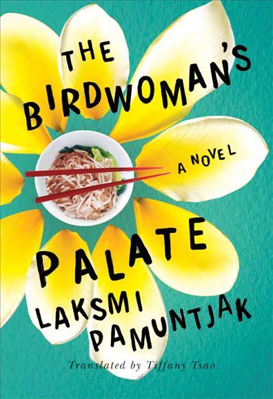  #DailyWIT Day 6/365: The Birdwoman's Palate by Laksmi Pamuntjaktranslated by  @TiffTsao,published by  @AmazonPub In this exhilarating culinary novel, a woman’s road trip through Indonesia becomes a discovery of friendship, self, & other rare delicacies. #IndonesianLit  #WIT