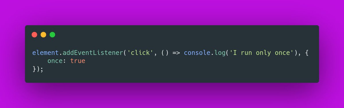 JavaScript tip:

If you want to add an event listener but have it run only once, you can use the ` once` option: