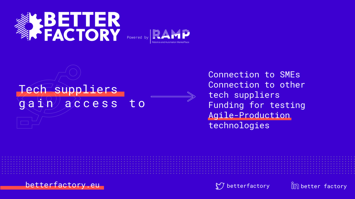 🗣 Technology Suppliers  🛠  
<a href="/betterfactory/">Better Factory</a> wants you! 

Get connected with Manufacturing SMEs and other Technology suppliers, with funding for learning, testing and developing Agile‐Production technologies  

More info  
👉   betterfactory.eu