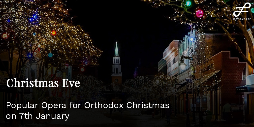 Christmas Eve an opera by Rimsky-Korsakov is one of the most-watched operas on Orthodox Christmas