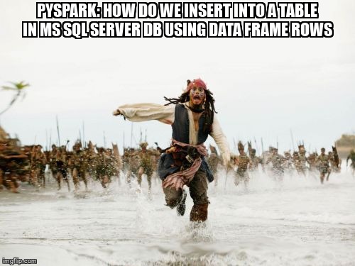 overflow_meme's tweet image. Pyspark: how do we insert into a table in MS sql server DB using data frame rows stackoverflow.com/questions/6560… #sqlserver #pysparkdataframes #pyspark