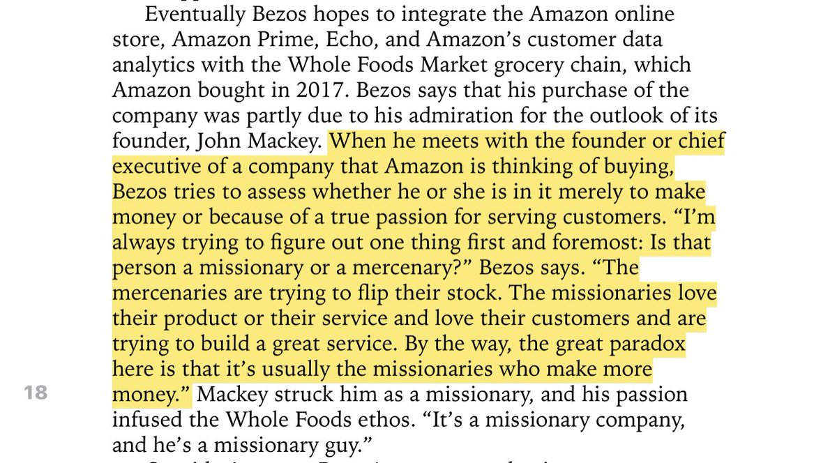“When he meets with the founder of a company that Amazon is thinking of buying, Bezos tries to assess whether he is in it because of a true passion for serving customers. “I’m always trying to figure out one thing first and foremost: Is that person a missionary or a mercenary?””