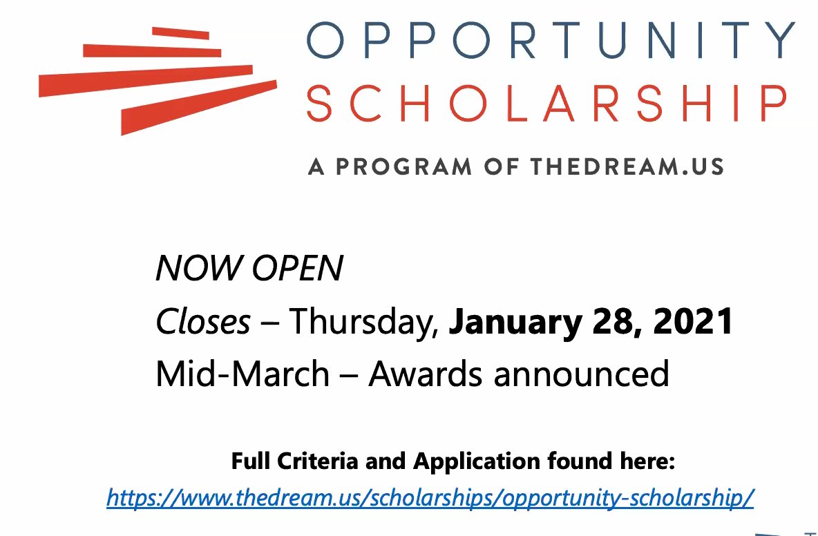 SCHOLARSHIP ALERT:  Opportunity Scholarship for DREAMers covers tuition, fees, on-campus housing and meals, up to $80,000. Attend 1 of 4 partnership colleges in CT, DC, DE or TN.  Open to youth in the US before age 16, have lived in the US since 11/1/2015.  Due 1/28/21.